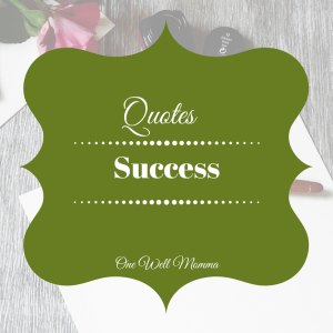 Are you looking for inspirational quotes about success? No matter what success means to you, you are sure find something here to inspire you