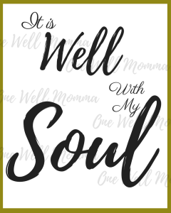 The Well at One Well Momma It's Well With my Soul 8x10 Printable Scripture Quote
